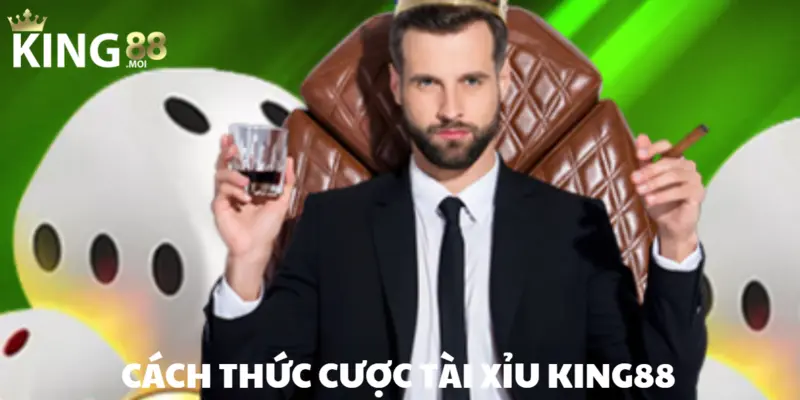 Những phương thức cược khi chơi Tài Xỉu ở KING88