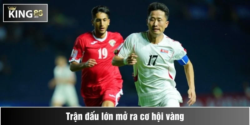 Trận đấu lớn mở ra cơ hội vàng