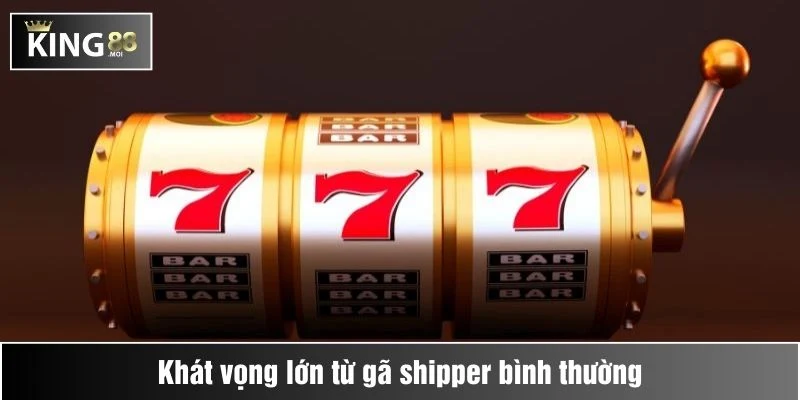 Khát vọng lớn từ gã shipper bình thường