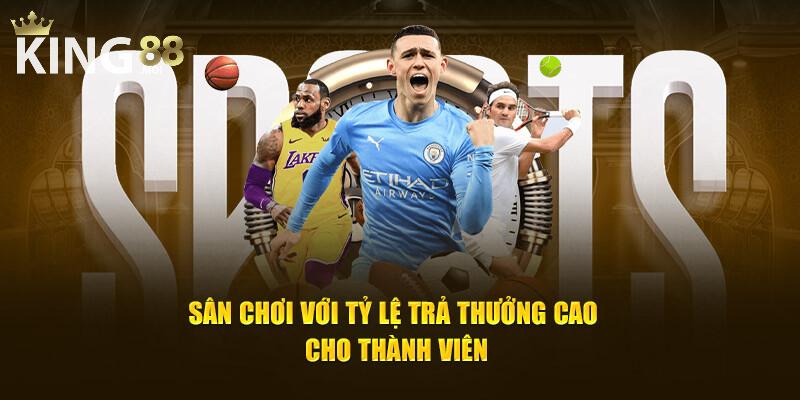 Tỷ lệ cược tại sảnh thể thao King88 luôn được cập nhật liên tục